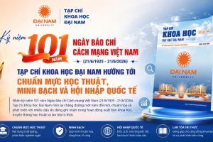 KỶ NIỆM 101 NĂM NGÀY BÁO CHÍ CÁCH MẠNG VIỆT NAM TẠP CHÍ KHOA HỌC ĐẠI NAM HƯỚNG TỚI CHUẨN MỰC HỌC THUẬT, MINH BẠCH VÀ HỘI NHẬP QUỐC TẾ